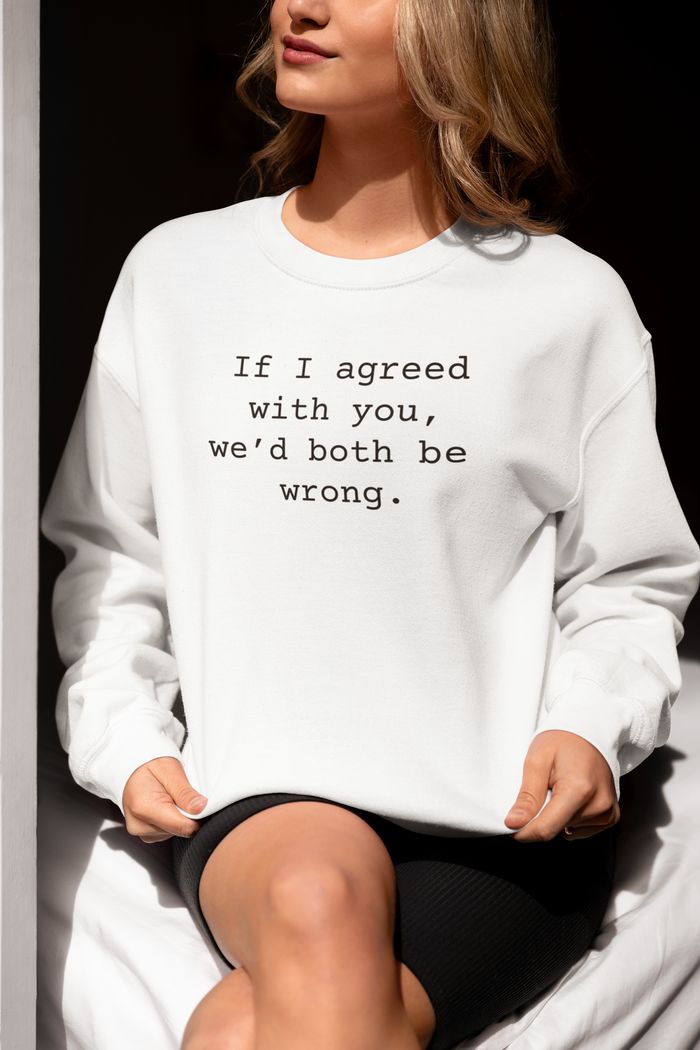 Agreed Sarcastic Sweatshirts Sarcasm Funny Shirts