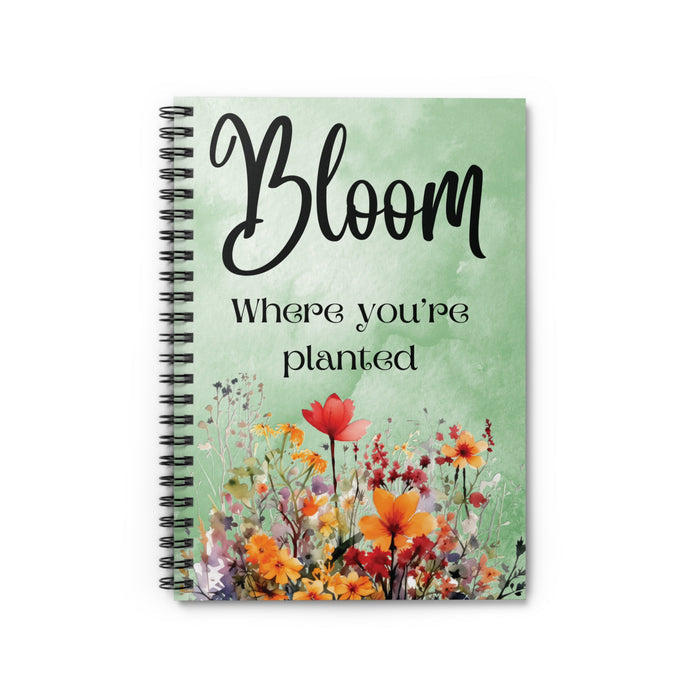 Bloom Where You're Planted Spiral Notebook Inspirational Floral Journal Gift