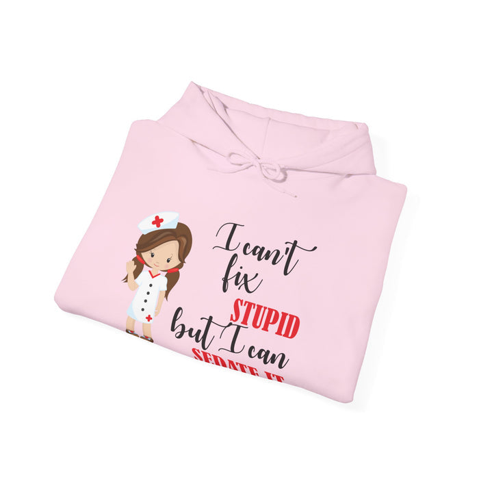 Brunette Nurse Hoodie Sweatshirt Can't Fix Stupid, Nurse Hooded Sweatshirt