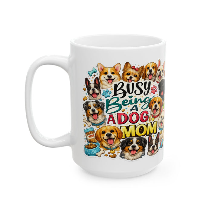 Busy Being a Dog Mom Mug  Cute Multi‑Breed Dog Lover Gift  Pet Mom Coffee Cup