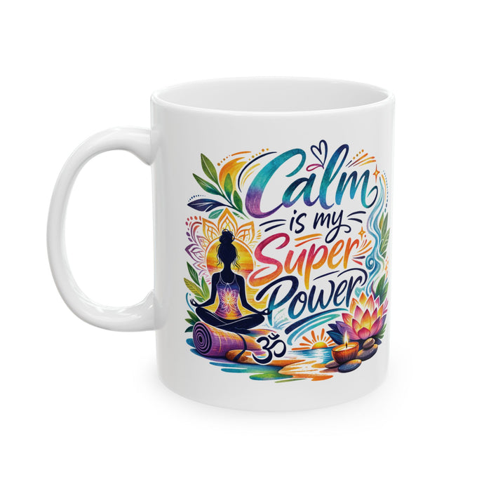 Calm Is My Super Power Coffee Mug – Yoga Meditation Gift, Mindfulness Tea Cup