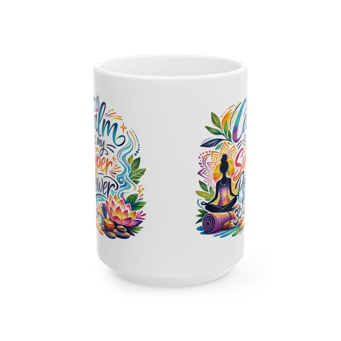 Calm Is My Super Power Coffee Mug – Yoga Meditation Gift, Mindfulness Tea Cup