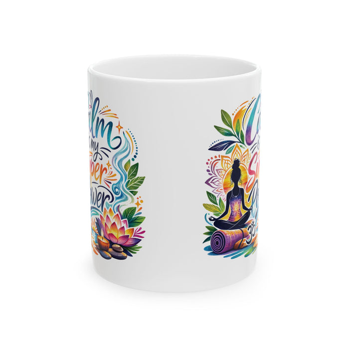 Calm Is My Super Power Coffee Mug – Yoga Meditation Gift, Mindfulness Tea Cup
