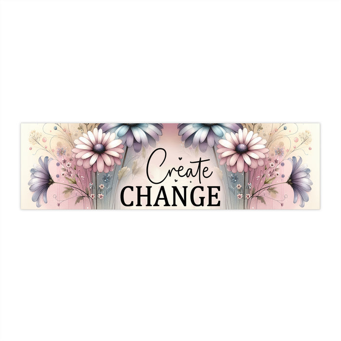 Create Change Bumper Sticker – Inspirational Floral Car Decal for Positivity & Motivation