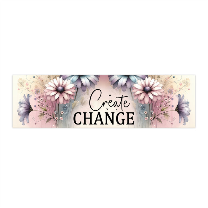 Create Change Floral Bumper Sticker Motivational Quote Cute Aesthetic Decal
