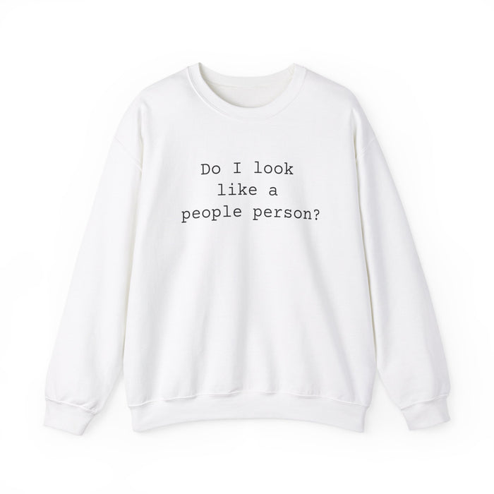 Do I Look Like a People Person Sarcastic Sweatshirts Sarcasm Funny Shirts