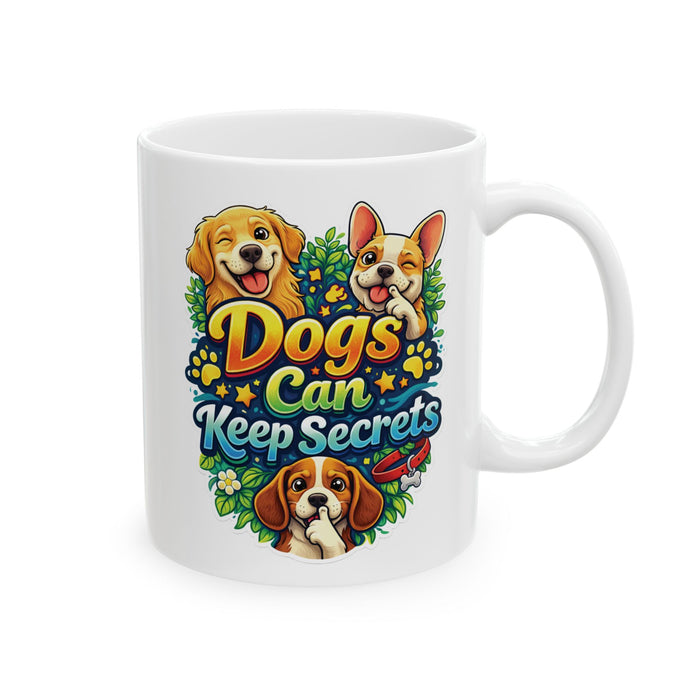 Dogs Can Keep Secrets Mug – Funny Dog Lover Gift Coffee Cup Cute Pet Humor