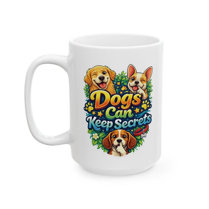 Dogs Can Keep Secrets Mug – Funny Dog Lover Gift Coffee Cup Cute Pet Humor