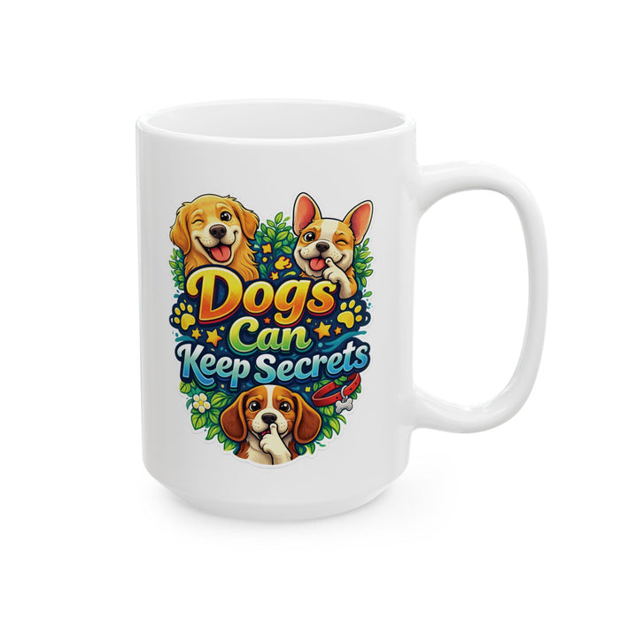 Dogs Can Keep Secrets Mug – Funny Dog Lover Gift Coffee Cup Cute Pet Humor