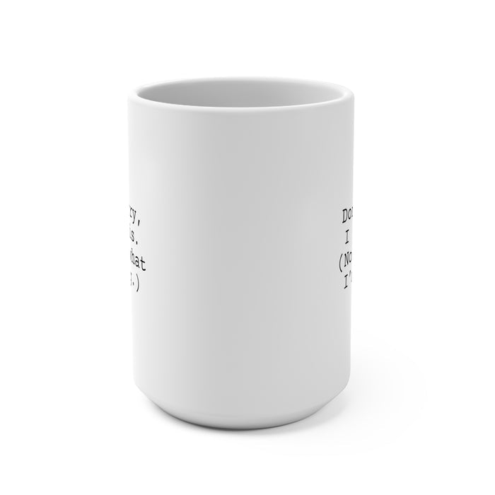 Don't Worry Coffee Mug 15oz, Snarky Gift for Co-Worker or Friend