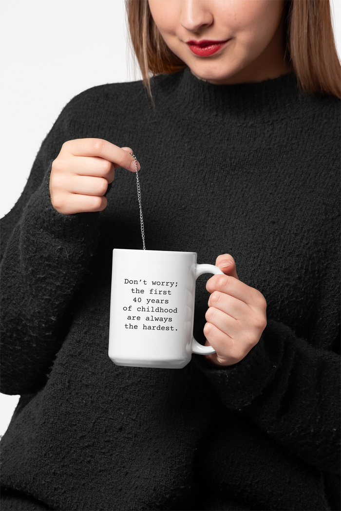 First 40 Years of Childhood Mug 15oz, Snarky Coffee Mug for Friends and Co-Workers