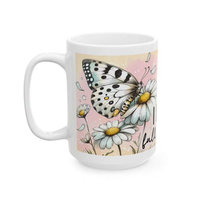 Floral Inspirational Mug I Feel Full of Life Coffee Cup Positive Gift for Women