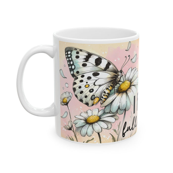 Floral Inspirational Mug I Feel Full of Life Coffee Cup Positive Gift for Women