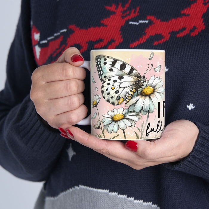 Floral Inspirational Mug I Feel Full of Life Coffee Cup Positive Gift for Women