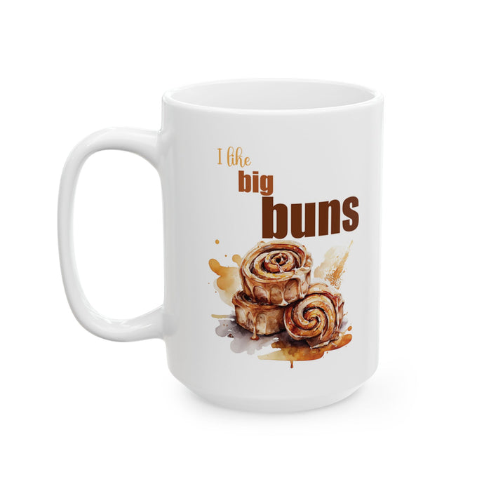 Funny Cinnamon Roll Coffee Mug I Like Big Buns Baking Humor Gift Cute Foodie Cup