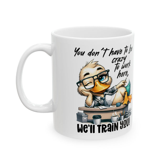 Funny Office Mug – You Don’t Have to Be Crazy to Work Here Coffee Cup Gift