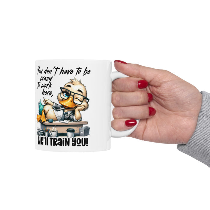 Funny Office Mug – You Don’t Have to Be Crazy to Work Here Coffee Cup Gift
