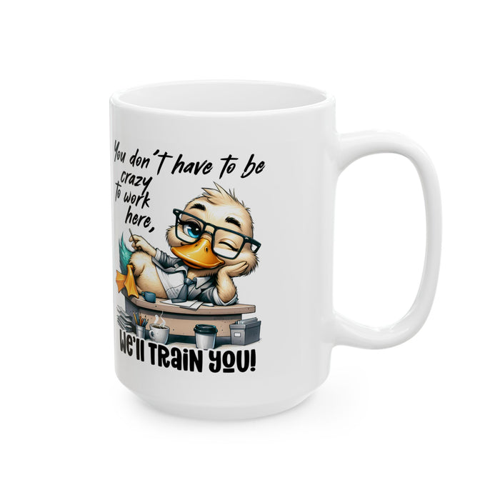 Funny Office Mug – You Don’t Have to Be Crazy to Work Here Coffee Cup Gift