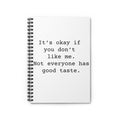 Funny Sarcastic Spiral Notebook It's Okay If You Don't Like Me Journal Gift
