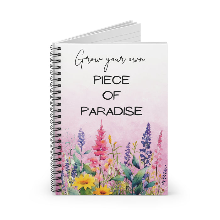 Grow Your Own Piece of Paradise Spiral Notebook Garden Journal Floral Gift