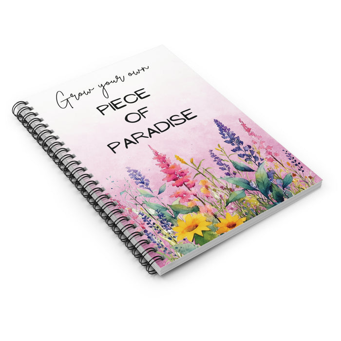 Grow Your Own Piece of Paradise Spiral Notebook Garden Journal Floral Gift