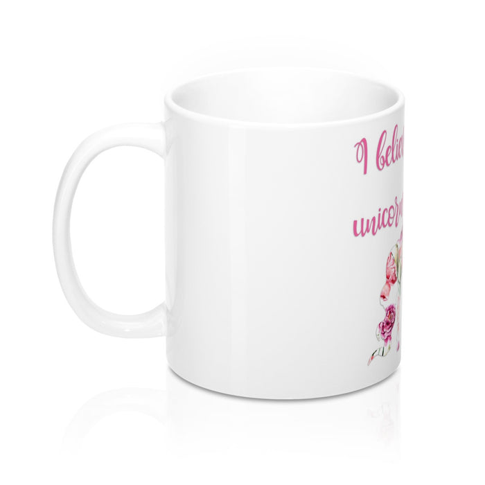 I Believe in Unicorns Coffee Mugs