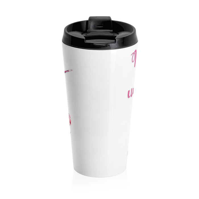 I Believe in Unicorns Stainless Steel Travel Mugs