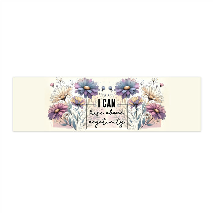 I Can Rise Above Negativity Floral Bumper Sticker Positive Quote Decal