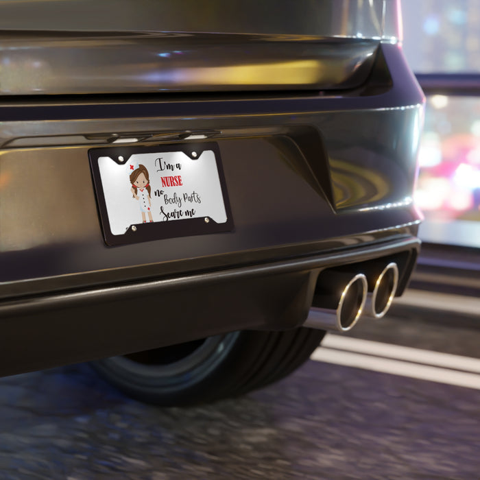 I'm a Nurse, No Body Parts Scare Me Custom Front License Plate