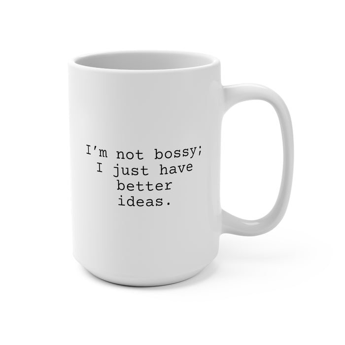 I'm Not Bossy Mug 15oz, Snarky Mug for Family and Friends, Boss Mug