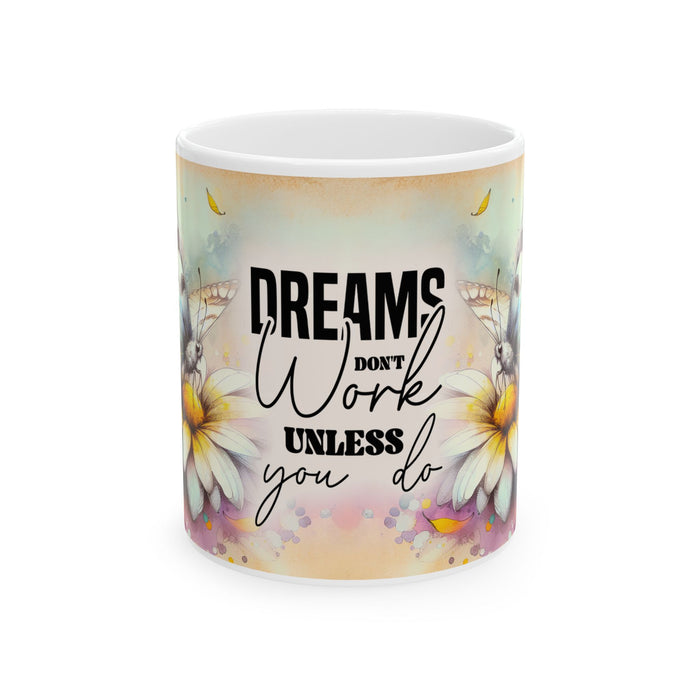 Inspirational Motivational Mug – Dreams Don’t Work Unless You Do Coffee Cup Gift