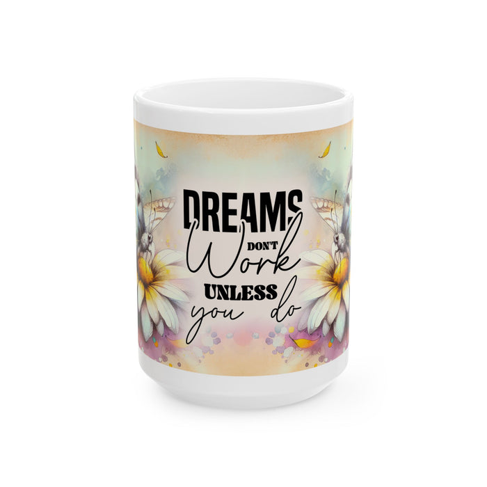 Inspirational Motivational Mug – Dreams Don’t Work Unless You Do Coffee Cup Gift