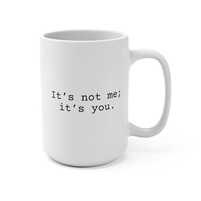 It's Not Me Coffee Mug 15oz, Snarky Gift for Co-Workers or Friends