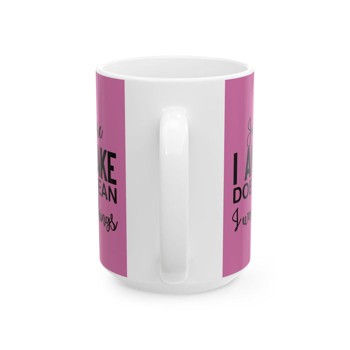 Just Because I'm Awake Pink Ceramic Coffee Mug