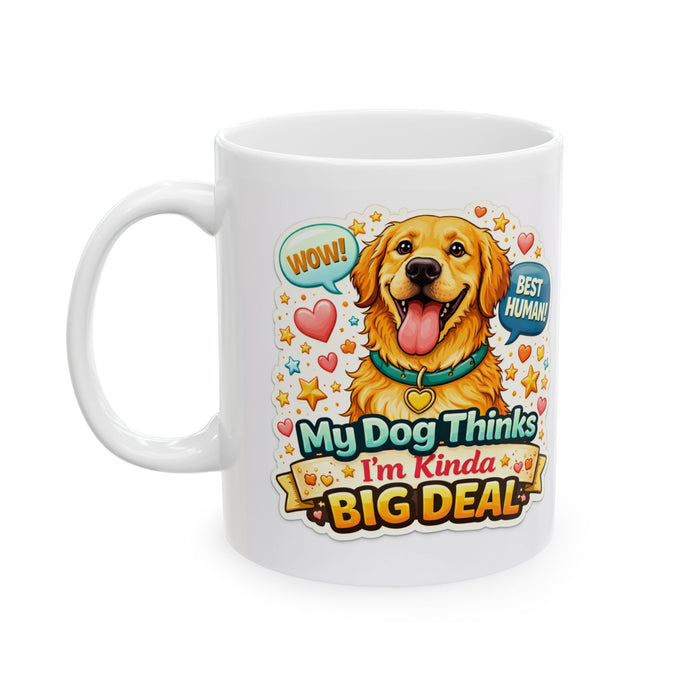My Dog Thinks I’m a Big Deal Mug  Funny Dog Lover Gift  Pet Owner Coffee Cup