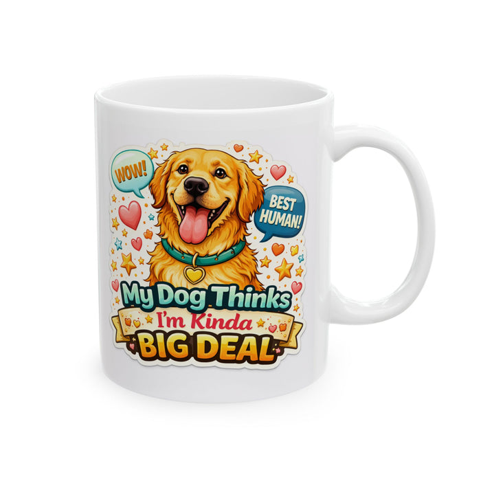 My Dog Thinks I’m a Big Deal Mug  Funny Dog Lover Gift  Pet Owner Coffee Cup