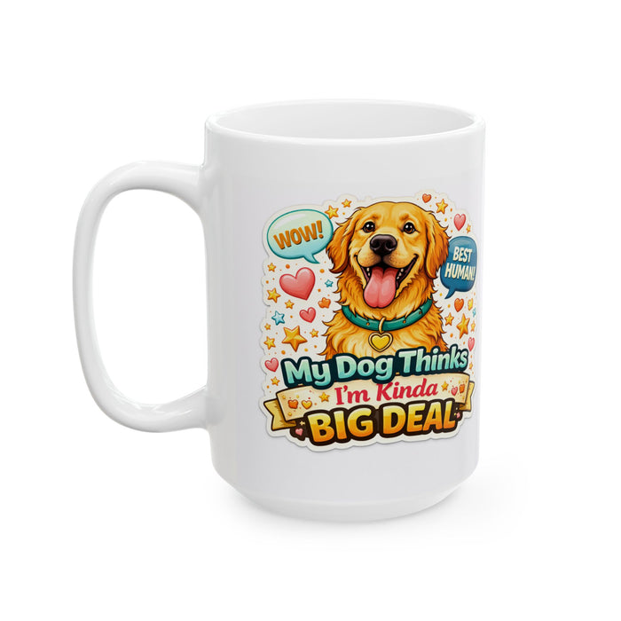 My Dog Thinks I’m a Big Deal Mug  Funny Dog Lover Gift  Pet Owner Coffee Cup