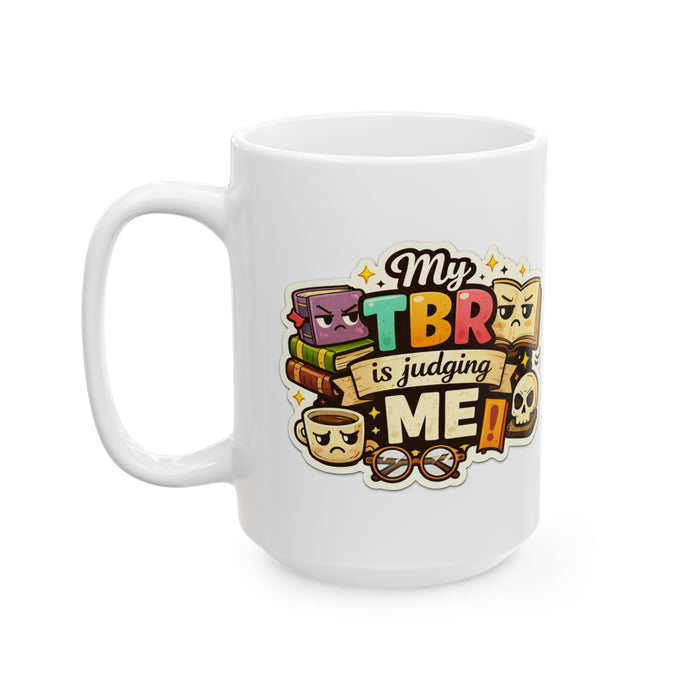 My TBR Is Judging Me Mug  Funny Book Lover Gift  Reading Coffee Cup Readers