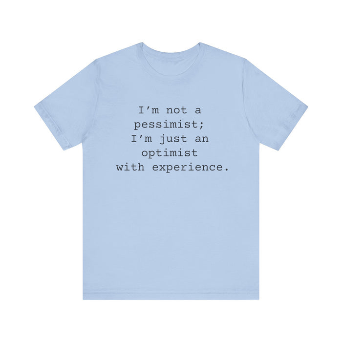 Not a Pessimist Women's Sarcastic T-shirt,  Funny Sarcastic T shirts,  Sarcastic Shirts,