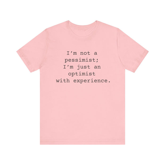 Not a Pessimist Women's Sarcastic T-shirt,  Funny Sarcastic T shirts,  Sarcastic Shirts,