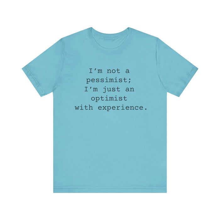 Not a Pessimist Women's Sarcastic T-shirt,  Funny Sarcastic T shirts,  Sarcastic Shirts,