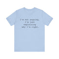 Not Arguing Women's Sarcastic T-shirt,  Funny Sarcastic T shirts,  Sarcastic Shirts,