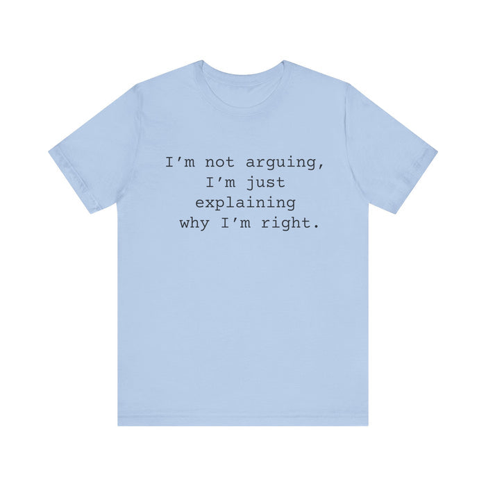 Not Arguing Women's Sarcastic T-shirt,  Funny Sarcastic T shirts,  Sarcastic Shirts,