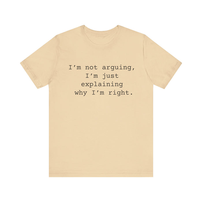 Not Arguing Women's Sarcastic T-shirt,  Funny Sarcastic T shirts,  Sarcastic Shirts,