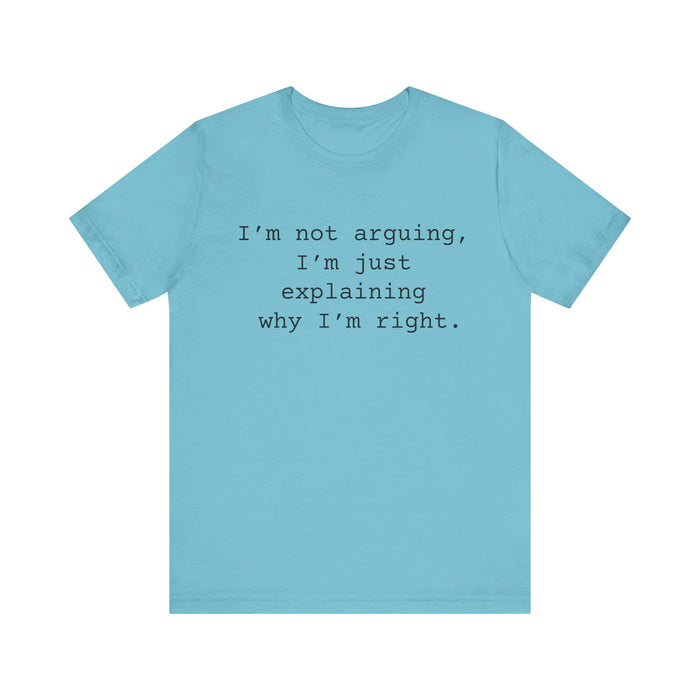 Not Arguing Women's Sarcastic T-shirt,  Funny Sarcastic T shirts,  Sarcastic Shirts,