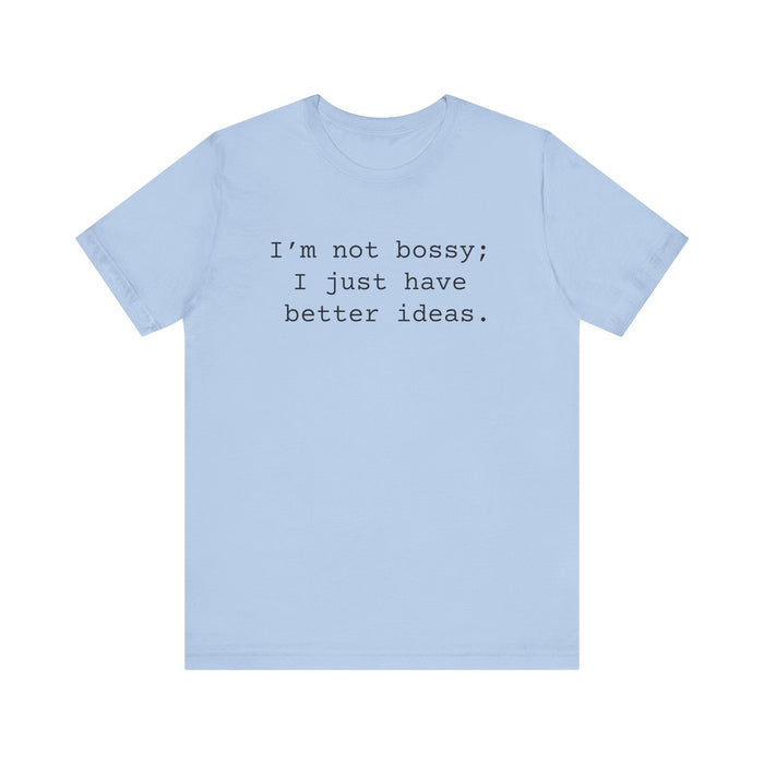 Not Bossy Women's Sarcastic T-shirt,  Funny Sarcastic T shirts,  Sarcastic Shirts,