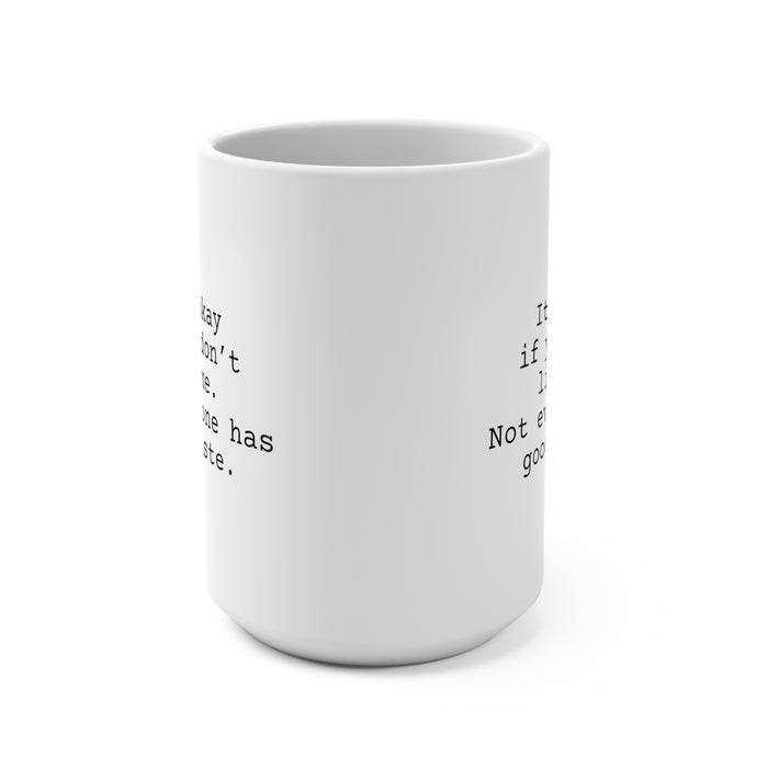 Not Everyone Has Good Taste Mug 15oz, Snarky Mug for Co-Worker or Friend.