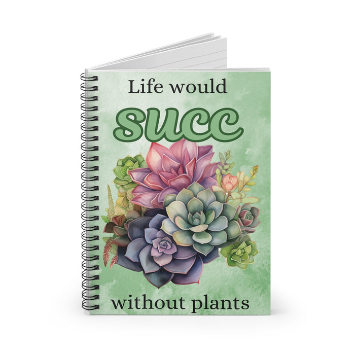 Succulent Spiral Notebook Life Would Succ Without Plants Funny Garden Journal