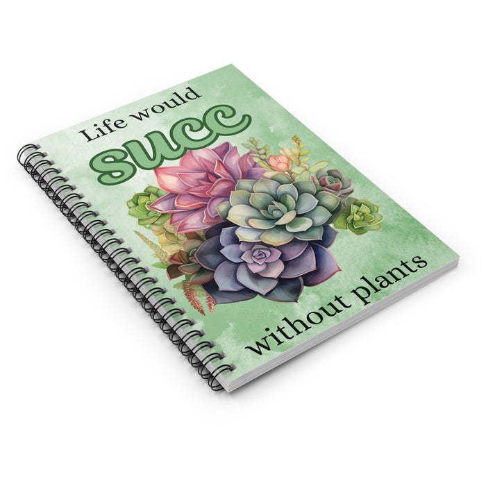 Succulent Spiral Notebook Life Would Succ Without Plants Funny Garden Journal