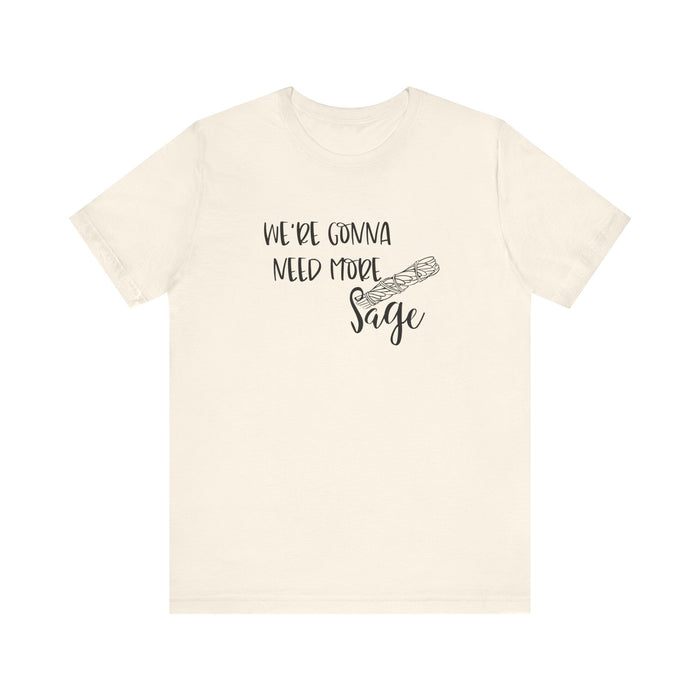 We're Gonna Need More Sage Unisex Jersey Short Sleeve Tee Smudge Meditate